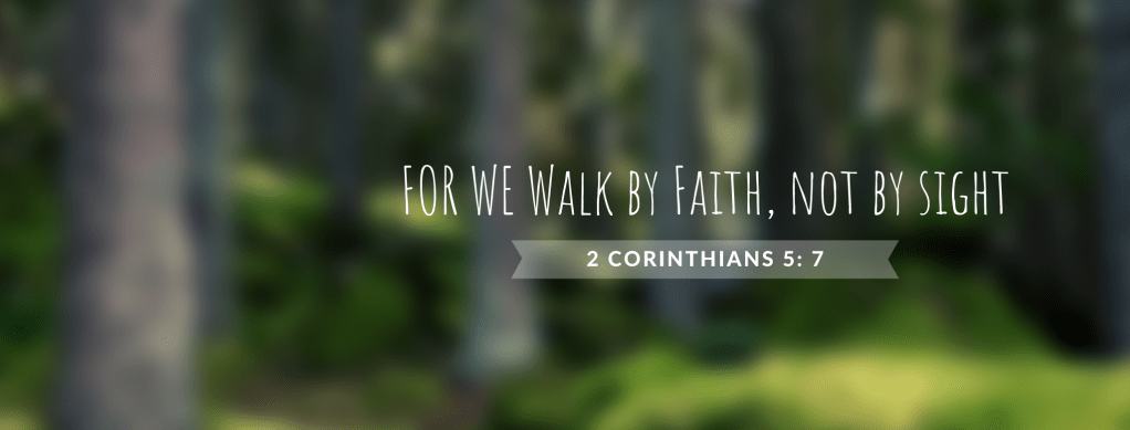 I Will Walk By Faith, Even When I Cannot See Where I Am&nbsp;Going.